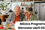 México: Programa Bienestar abril 2026 – pasos sencillos para registrarse y recibir apoyo