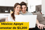 México: Apoyo Bienestar de $3,200 – requisitos, registro y fechas de depósito en abril
