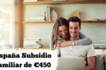 España: Subsidio familiar de €450 – cómo solicitarlo y días confirmados de cobro abril 2026