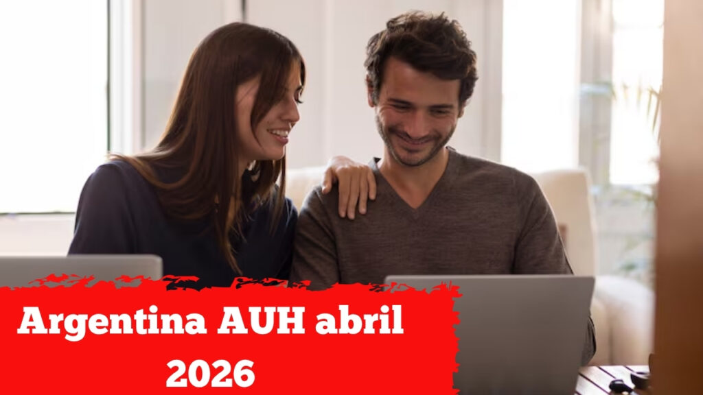 Argentina: AUH abril 2026 – monto actualizado, quién la recibe y días de cobro confirmados