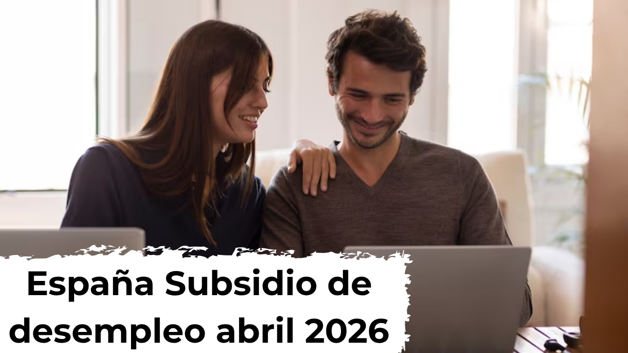 España: Subsidio de desempleo abril 2026 – quién lo recibe, cómo solicitarlo y calendario de depósitos