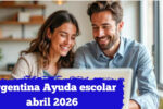 Argentina: Ayuda escolar abril 2026 – monto de $25,000 por hijo, requisitos y calendario oficial