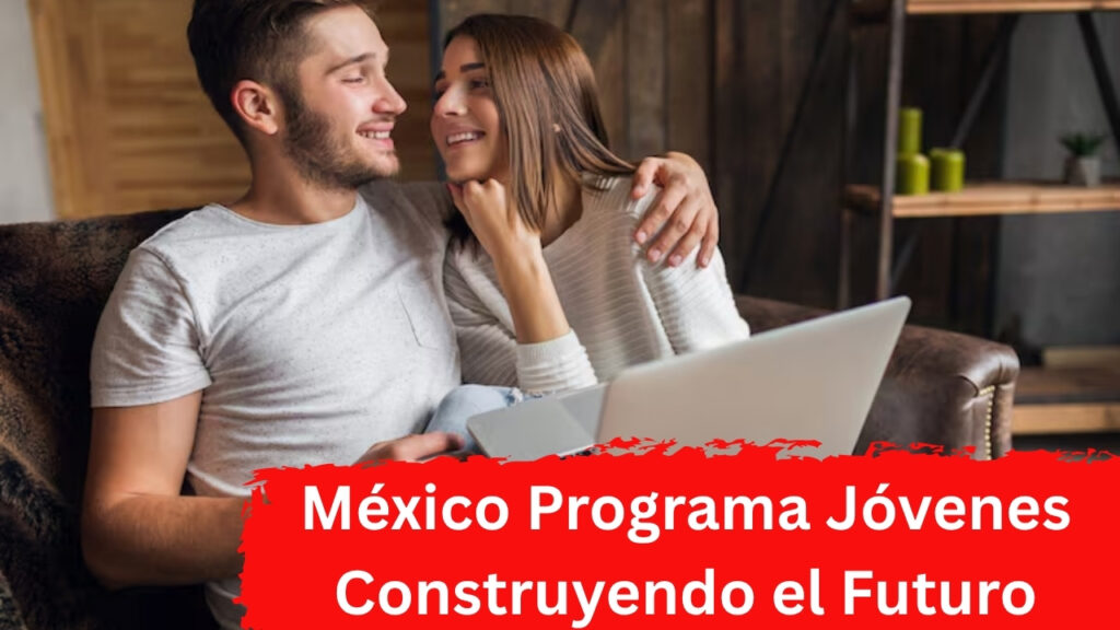 México: Programa Jóvenes Construyendo el Futuro – apoyo de $7,500, cómo registrarse y cuándo se paga