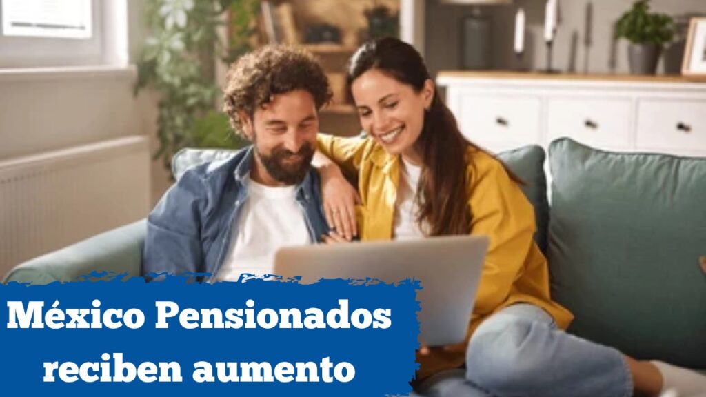 México: Pensionados reciben aumento – calendario de depósitos y pasos para verificar tu pago